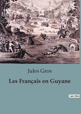 Jules Gros - Les Français en Guyane, Häftad