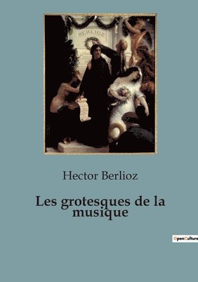 Les grotesques de la musique 1