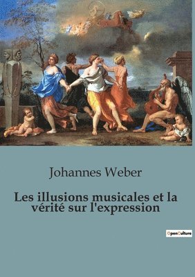 Johannes Weber - Les illusions musicales et la vérité sur l'expression, Häftad