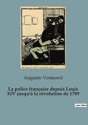 Auguste Vermorel - police française depuis Louis XIV jusqu'à la révolution de 1789, Häftad