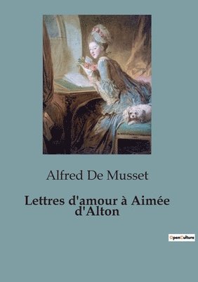 Lettres d'amour a Aimee d'Alton 1