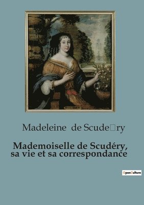 bokomslag Mademoiselle de Scudéry, sa vie et sa correspondance
