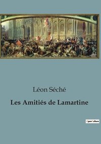 bokomslag Les Amitiés de Lamartine