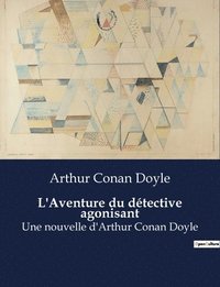 bokomslag L'Aventure du détective agonisant