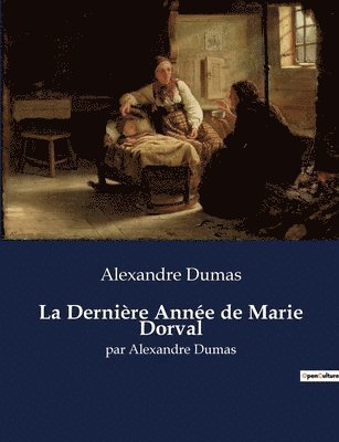 La Derniere Annee de Marie Dorval 1