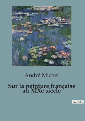 André Michel - Sur la peinture française au XIXe siècle, Häftad