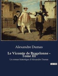 bokomslag Le Vicomte de Bragelonne - Tome III