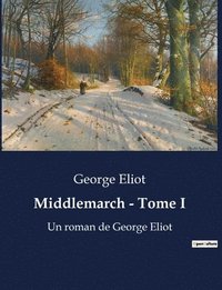 bokomslag Middlemarch - Tome I