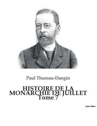 bokomslag HISTOIRE DE LA MONARCHIE DE JUILLET Tome 7