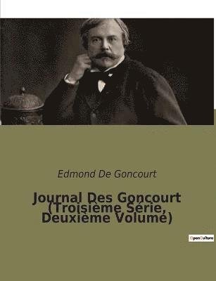 Journal Des Goncourt (Troisieme Serie, Deuxieme Volume) 1