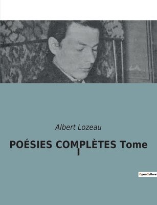 bokomslag POÉSIES COMPLÈTES Tome I