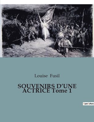 Louise Fusil - SOUVENIRS D'UNE ACTRICE Tome 1, Häftad