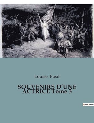 Louise Fusil - SOUVENIRS D'UNE ACTRICE Tome 3, Häftad