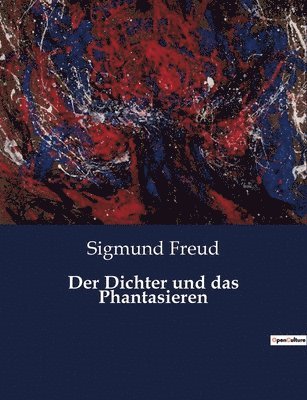 Sigmund Freud - Dichter und das Phantasieren, Häftad