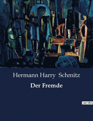 Hermann Harry Schmitz - Der Fremde, Häftad