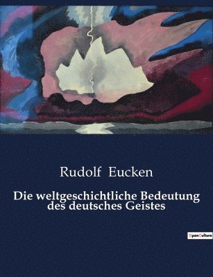 bokomslag weltgeschichtliche Bedeutung des deutsches Geistes