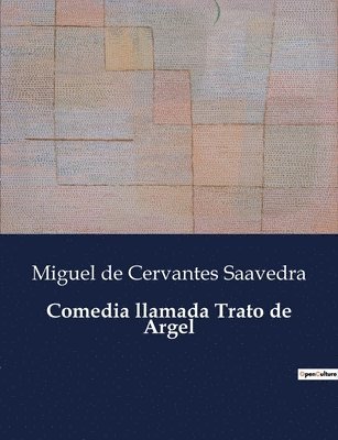 Miguel De Cervantes Saavedra, Miguel de Cervantes Saavedra - Comedia llamada Trato de Argel, Häftad