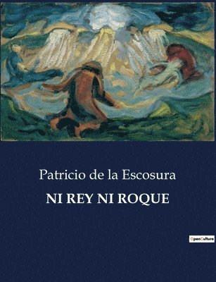 Patricio De La Escosura, Patricio de la Escosura - Ni Rey Ni Roque, Häftad