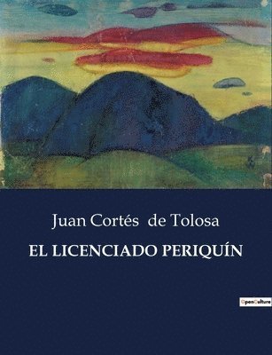 Juan Cortés de Tolosa, Juan Cortés - Licenciado Periquín, Häftad
