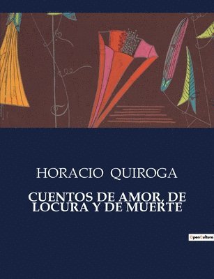 Horacio Quiroga - Cuentos de Amor, de Locura Y de Muerte, Häftad