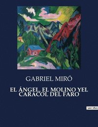 bokomslag El Angel, El Molino Yel Caracol del Faro