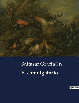 Baltasar Gracia&#769;n, Baltasar Gracia´n, Baltasar Gracia¿n - comulgatorio, Häftad
