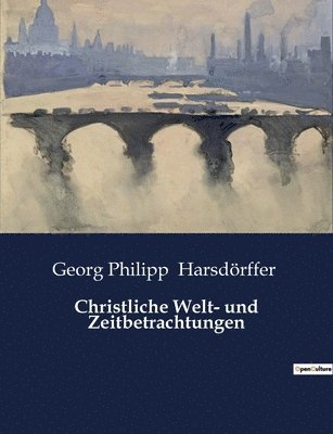 Georg Philipp Harsdörffer - Christliche Welt- und Zeitbetrachtungen, Häftad