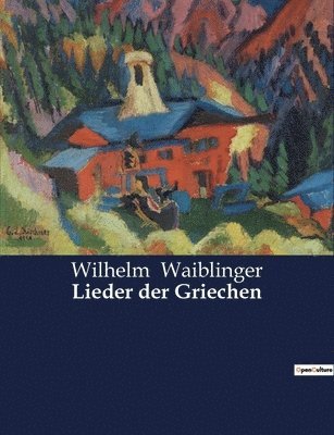 Wilhelm Waiblinger - Lieder der Griechen, Häftad