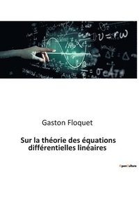 bokomslag Sur la théorie des équations différentielles linéaires