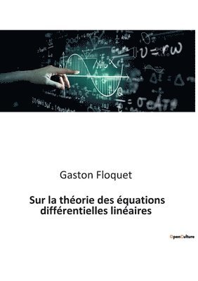 bokomslag Sur la théorie des équations différentielles linéaires