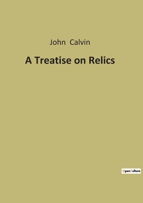 bokomslag Treatise on Relics