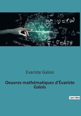 bokomslag Oeuvres mathématiques d'Évariste Galois