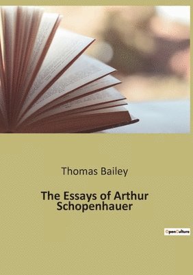 The Essays of Arthur Schopenhauer 1