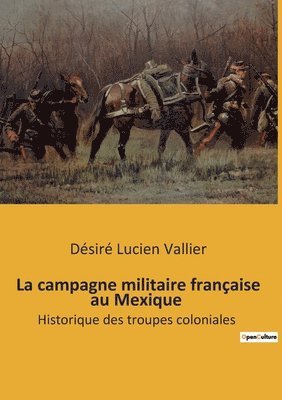 bokomslag La campagne militaire francaise au Mexique