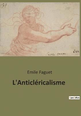 Emile Faguet - L'Anticléricalisme, Häftad