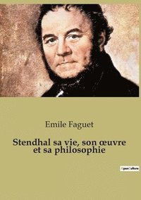 bokomslag Stendhal sa vie, son oeuvre et sa philosophie