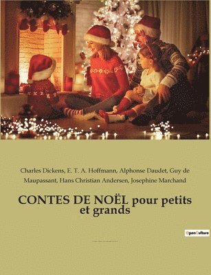 Guy De Maupassant, Alphonse Daudet, Hans Christian Andersen, Guy de Maupassant, Josephine Marchand, E. T. A. Hoffmann, Charles Dickens - CONTES DE NOËL pour petits et grands, Häftad