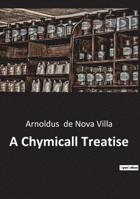 Chymicall Treatise