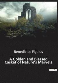 bokomslag Golden and Blessed Casket of Nature's Marvels