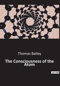 bokomslag The Consciousness of the Atom