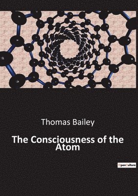 Thomas Bailey - Consciousness of the Atom, Häftad