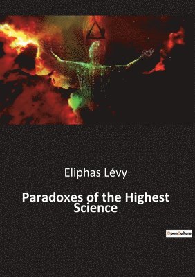 Paradoxes of the Highest Science
