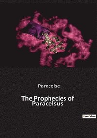 bokomslag The Prophecies of Paracelsus