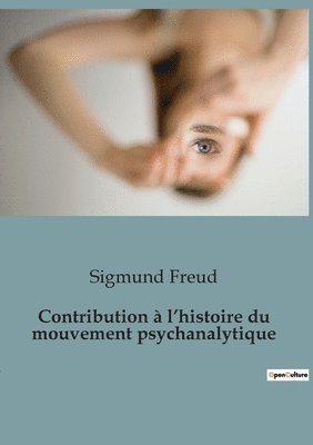 Sigmund Freud - Contribution à l'histoire du mouvement psychanalytique, Häftad