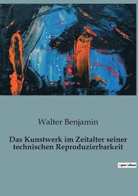 Das Kunstwerk im Zeitalter seiner technischen Reproduzierbarkeit 1