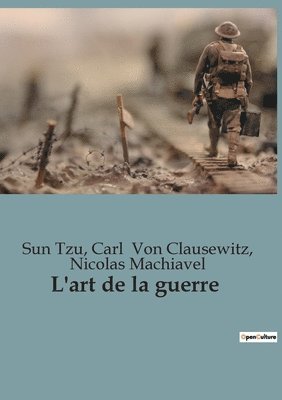 Sun Tzu, Carl Von Clausewitz, Nicolas Machiavel, Carl Von Clausewitz - L'art de la guerre, Häftad