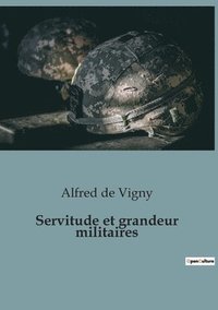 bokomslag Servitude et grandeur militaires