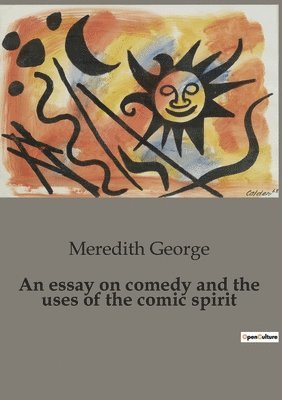 bokomslag An essay on comedy and the uses of the comic spirit