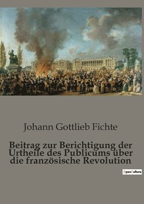 bokomslag Beitrag zur Berichtigung der Urtheile des Publicums uber die franzoesische Revolution