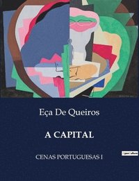 bokomslag A Capital: Cenas Portuguesas I